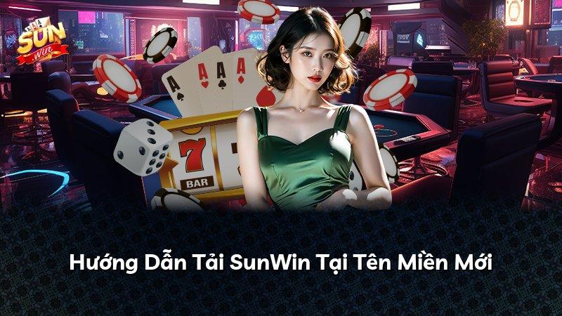 Hướng Dẫn Tải SunWin Tại Tên Miền Mới