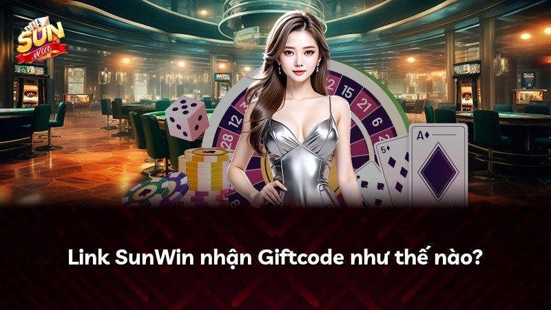 Link SunWin nhận Giftcode như thế nào?