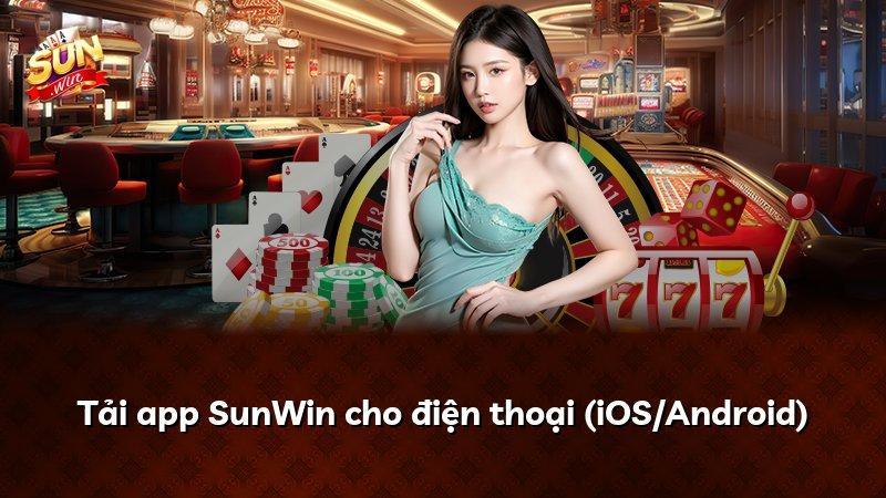 Tải app SunWin cho điện thoại (iOS/Android)